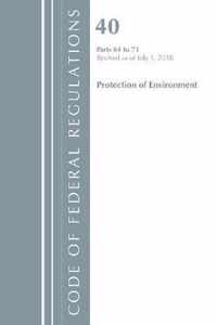 Code of Federal Regulations, Title 40 Protection of the Environment 64-71, Revised as of July 1, 2018