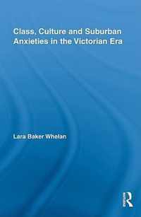 Class, Culture and Suburban Anxieties in the Victorian Era