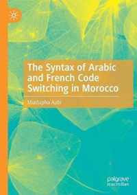 The Syntax of Arabic and French Code Switching in Morocco