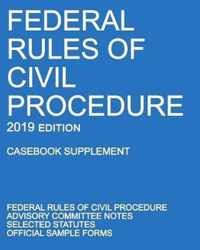 Federal Rules of Civil Procedure; 2019 Edition (Casebook Supplement)