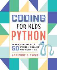 Coding for Kids: Python: Learn to Code with 50 Awesome Games and Activities