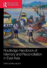 Routledge Handbook of Memory and Reconciliation in East Asia