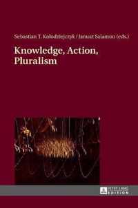 Knowledge, Action, Pluralism