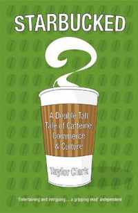 Starbucked: A Double Tall Tale of Caffeine, Commerce and Cultu ..9780340960820