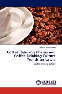 Coffee Retailing Chains and Coffee Drinking Culture Trends an Latvia