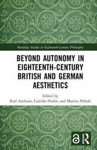 Beyond Autonomy in Eighteenth-Century British and German Aesthetics