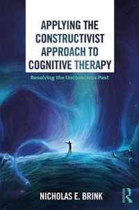 Applying the Constructivist Approach to Cognitive Therapy