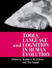 Tools, Language and Cognition in Human Evolution