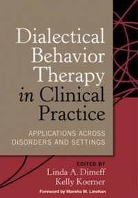 Dialectical Behavior Therapy in Clinical Practice