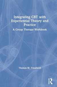 Integrating CBT with Experiential Theory and Practice