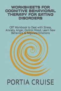 Worksheets for Cognitive Behavioral Therapy for Eating Disorders