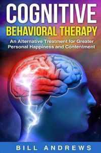 Cognitive Behavioral Therapy - An Alternative Treatment for Greater Personal Happiness and Contentment