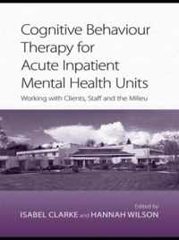 Cognitive Behaviour Therapy for Acute Inpatient Mental Health Units