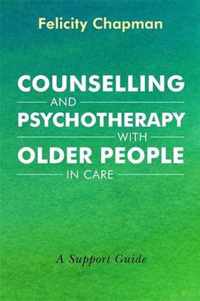 Counselling and Psychotherapy with Older People in Care