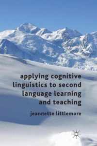 Applying Cognitive Linguistics to Second Language Learning and Teaching