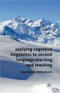 Applying Cognitive Linguistics to Second Language Learning and Teaching