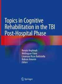 Topics in Cognitive Rehabilitation in the TBI Post-Hospital Phase