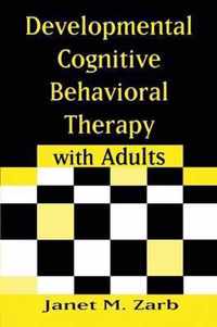 Developmental Cognitive Behavioral Therapy with Adults