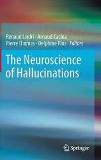 The Neuroscience of Hallucinations