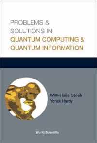 Problems And Solutions In Quantum Computing And Quantum Information