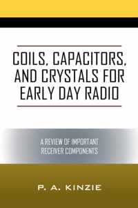 Coils, Capacitors, and Crystals for Early Day Radio