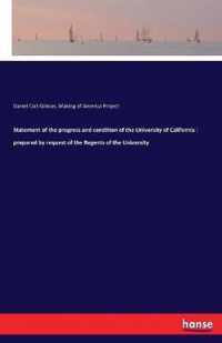 Statement of the progress and condition of the University of California