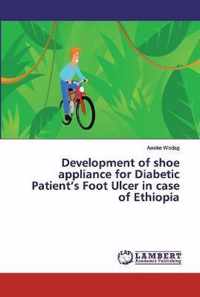 Development of shoe appliance for Diabetic Patient's Foot Ulcer in case of Ethiopia