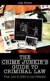 The Crime Junkie's Guide to Criminal Law