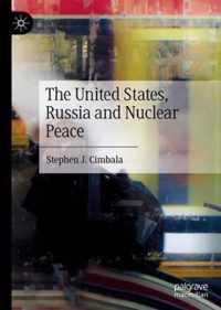 The United States, Russia and Nuclear Peace