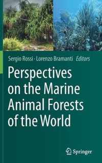 Perspectives on the Marine Animal Forests of the World