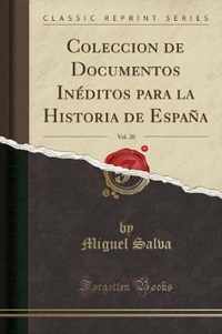 Coleccion de Documentos Ineditos Para La Historia de Espana, Vol. 20 (Classic Reprint)