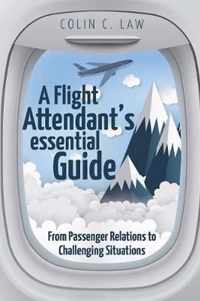 A Flight Attendant's Essential Guide