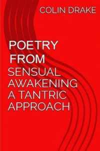 Poetry From Sensual Awakening, a Tantric Approach