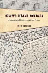 How We Became Our Data  A Genealogy of the Informational Person