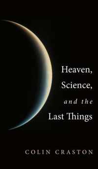 Heaven, Science, and the Last Things