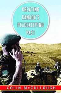 Creating Canada's Peacekeeping Past