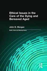 Ethical Issues in the Care of the Dying and Bereaved Aged