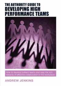 The Authority Guide to Developing High-performance Teams