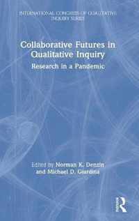 Collaborative Futures in Qualitative Inquiry: Research in a Pandemic