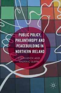 Public Policy, Philanthropy and Peacebuilding in Northern Ireland