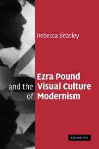 Ezra Pound and the Visual Culture of Modernism