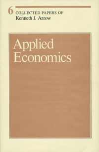 Collected Papers of Kenneth J Arrow - Applied Economics V 6