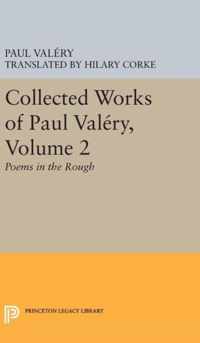 Collected Works of Paul Valery, Volume 2 - Poems in the Rough