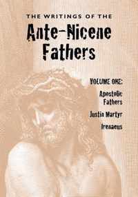 The Writings of the Ante-Nicene Fathers, Volume One