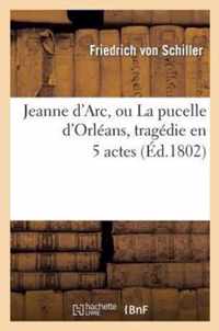 Jeanne d'Arc, Ou La Pucelle d'Orleans