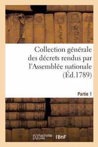 Collection Generale Des Decrets Rendus Par l'Assemblee Nationale. Partie 1