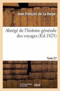 Abrege de l'Histoire Generale Des Voyages. Tome 27