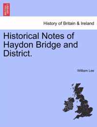 Historical Notes of Haydon Bridge and District.