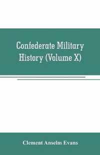 Confederate military history; a library of Confederate States history (Volume X)