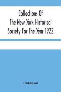 Collections Of The New York Historical Society For The Year 1922